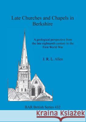 Late Churches and Chapels in Berkshire: A geological perspective from the late eighteenth century to the First World War