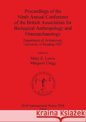 Proceedings of the Ninth Annual Conference of the British Association for Biological Anthropology and Osteoarchaeology: Department of Archaeology Univ