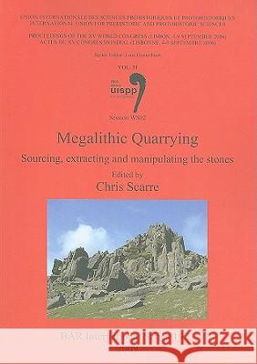 Megalithic Quarrying: Sourcing, extracting and manipulating the stones (Session WS02)