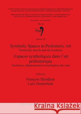Symbolic Spaces in Prehistoric Art / Espaces symboliques dans l'art préhistorique: Territories, travels and site locations / Territoires, déplacements