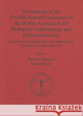 Proceedings of the Twelfth Annual Conference of the British Association for Biological Anthropology and Osteoarchaeology: Department of Archaeology an