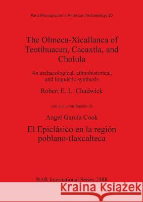 The Olmeca-Xicallanca of Teotihuacan, Cacaxtla, and Cholula: An archaeological, ethnohistorical, and linguistic synthesis