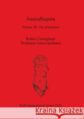 Anuradhapura: Volume III: The Hinterland