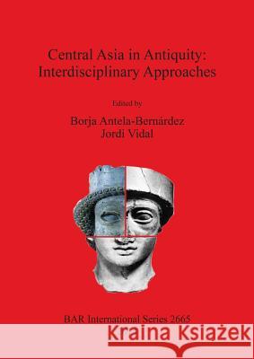 Central Asia in Antiquity: Interdisciplinary Approaches