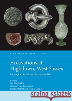 Excavations at Highdown, West Sussex: Burials from the 5th and 6th centuries AD