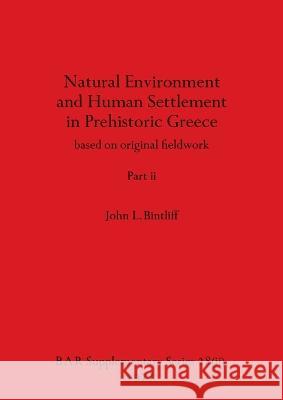 Natural Environment and Human Settlement in Prehistoric Greece, Part ii: based on original fieldwork