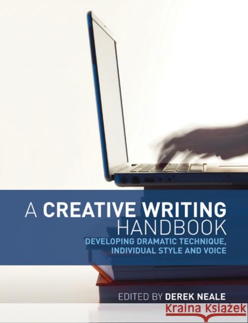 A Creative Writing Handbook: Developing dramatic technique, individual style and voice