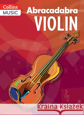 Abracadabra Violin (Pupil's book): The Way to Learn Through Songs and Tunes