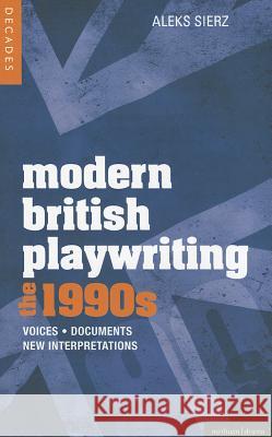 Modern British Playwriting: The 1990's: Voices, Documents, New Interpretations