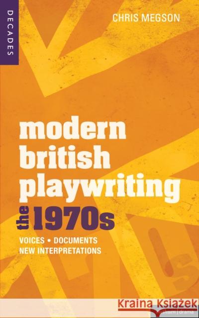 Modern British Playwriting: The 1970's: Voices, Documents, New Interpretations