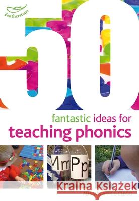 50 Fantastic Ideas for Teaching Phonics