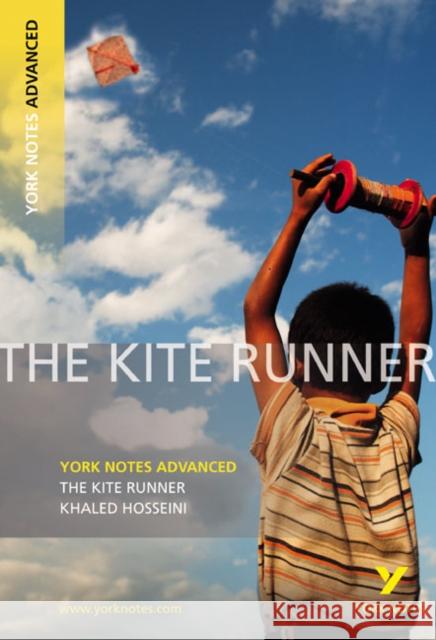 The Kite Runner: York Notes Advanced - everything you need to study and prepare for the 2025 and 2026 exams