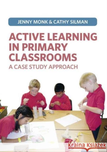 Active Learning in Primary Classrooms: A Case Study Approach