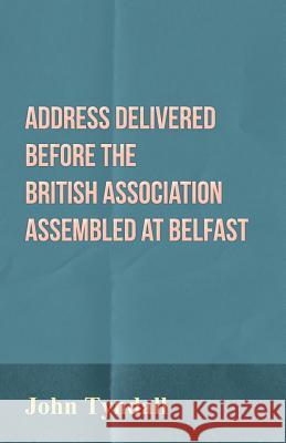 Address Delivered Before the British Association Assembled at Belfast