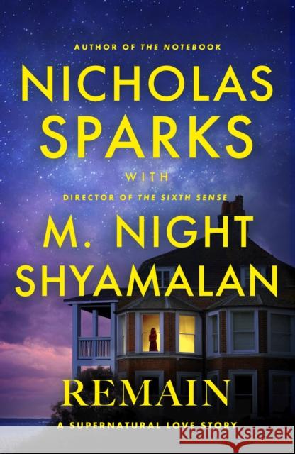 Remain: A supernatural love story from the globally bestselling author of love stories like The Notebook and the renowned writer and director of blockbuster thrillers like The Sixth Sense