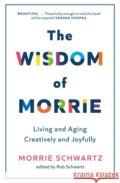 The Wisdom of Morrie: Living and Aging Creatively and Joyfully