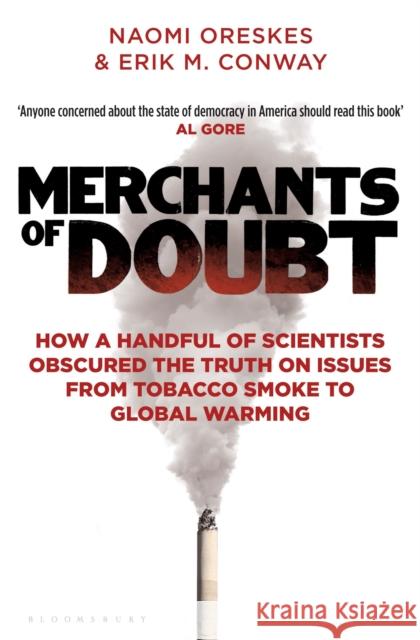 Merchants of Doubt: How a Handful of Scientists Obscured the Truth on Issues from Tobacco Smoke to Global Warming