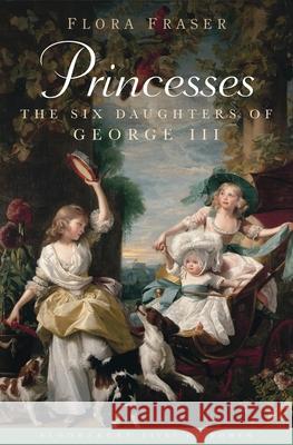 Princesses: The Six Daughters of George III