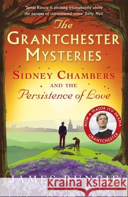 Sidney Chambers and The Persistence of Love: Grantchester Mysteries 6