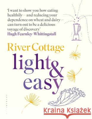 River Cottage Light & Easy : Healthy Recipes for Every Day