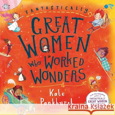 Fantastically Great Women Who Worked Wonders: A fantastic Christmas gift for any child who dreams of making their mark!