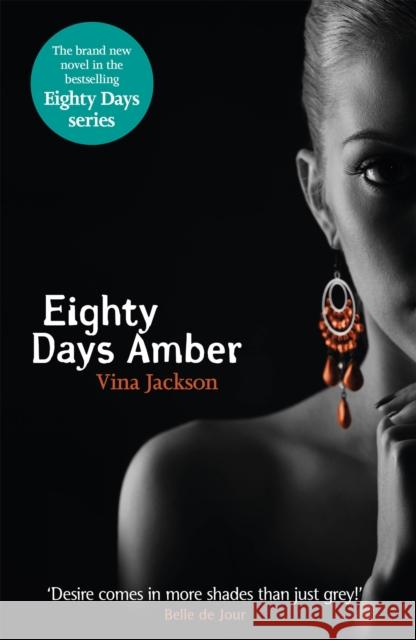 Eighty Days Amber: The fourth book in the tempting and unforgettable romantic series you need to read this summer