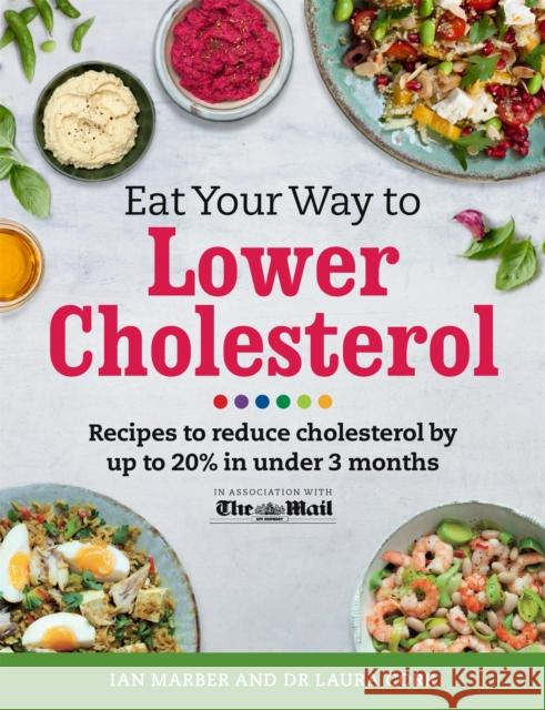 Eat Your Way To Lower Cholesterol: Recipes to reduce cholesterol by up to 20% in Under 3 Months