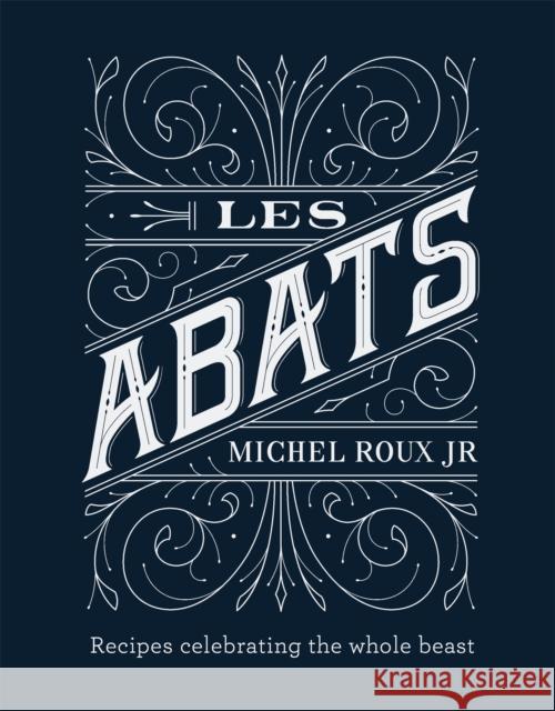 Les Abats: Recipes Celebrating the Whole Beast
