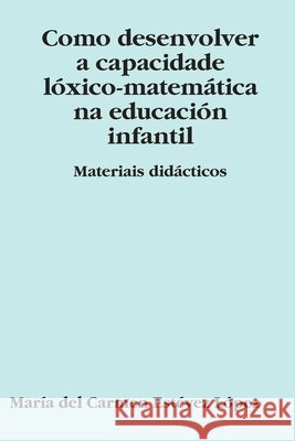 Como Desenvolver a Capacidade Loxico-matematica Na Educacion Infantil