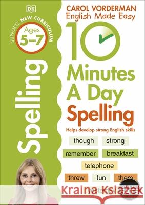 10 Minutes A Day Spelling, Ages 5-7 (Key Stage 1): Supports the National Curriculum, Helps Develop Strong English Skills