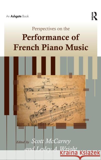 Perspectives on the Performance of French Piano Music. Edited by Scott McCarrey, Leslie A. Wright