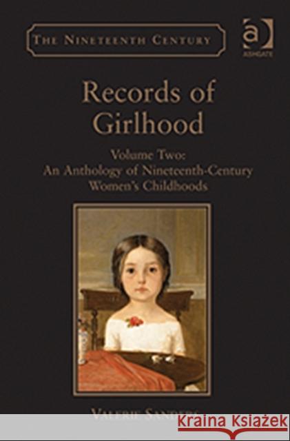 Records of Girlhood: Volume Two: An Anthology of Nineteenth-Century Women's Childhoods