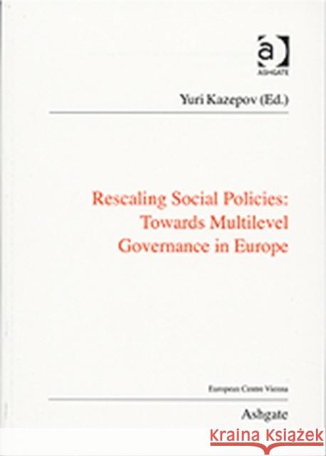 Rescaling Social Policies: Towards Multilevel Governance in Europe: Social Assistance, Activation and Care for Older People