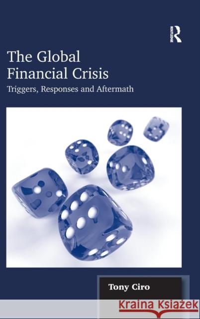 The Global Financial Crisis: Triggers, Responses and Aftermath