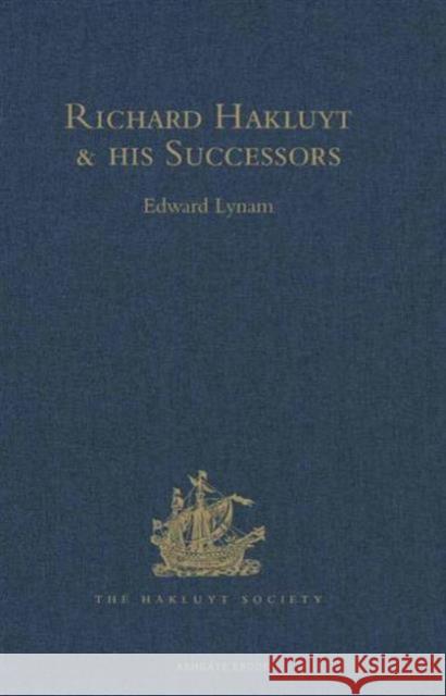 Richard Hakluyt and His Successors: A Volume Issued to Commemorate the Centenary of the Hakluyt Society