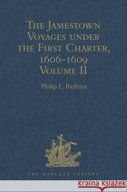 The Jamestown Voyages Under the First Charter, 1606-1609: Volume II: Documents Relating to the Foundation of Jamestown and the History of the Jamestow