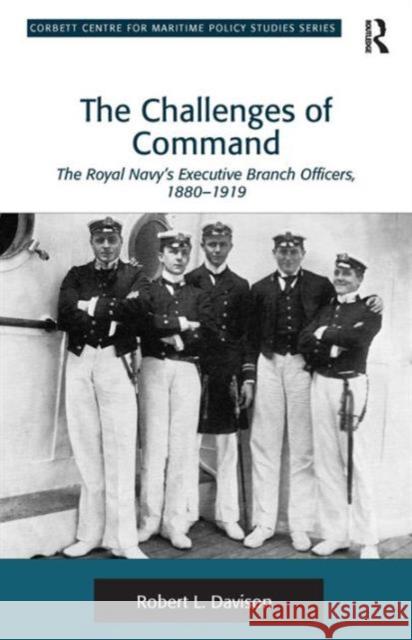 The Challenges of Command: The Royal Navy's Executive Branch Officers, 1880-1919