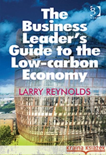 The Business Leader's Guide to the Low-carbon Economy