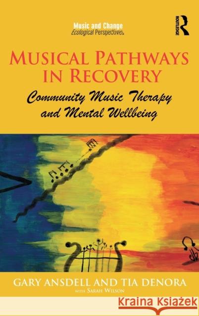 Musical Pathways in Recovery: Community Music Therapy and Mental Wellbeing