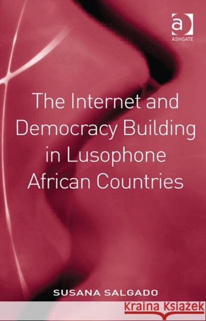The Internet and Democracy Building in Lusophone African Countries