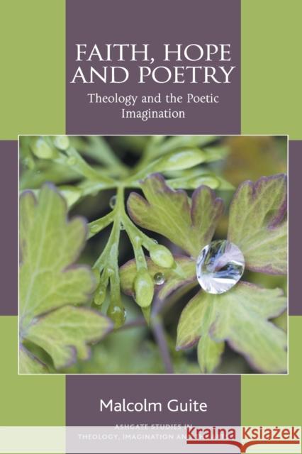 Faith, Hope and Poetry: Theology and the Poetic Imagination