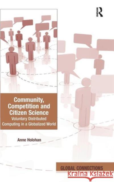 Community, Competition and Citizen Science: Voluntary Distributed Computing in a Globalized World. Anne Holohan