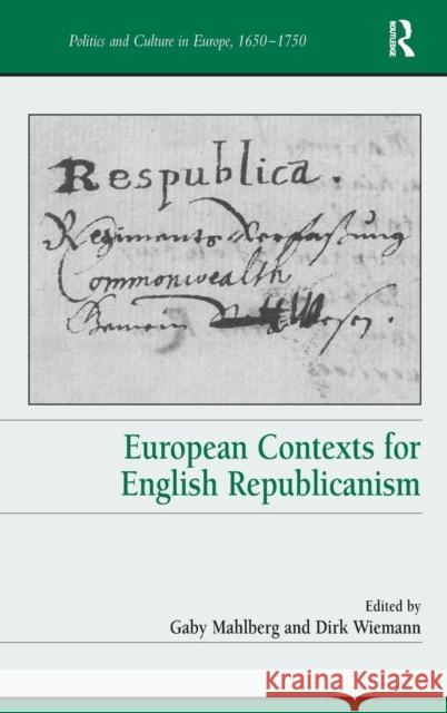 European Contexts for English Republicanism. Edited by Gaby Mahlberg and Dirk Wiemann