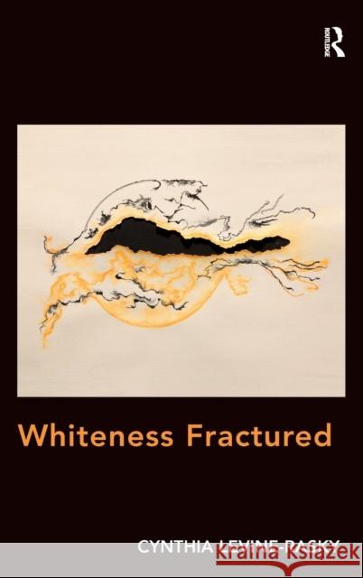 Whiteness Fractured. by Cynthia Levine-Rasky