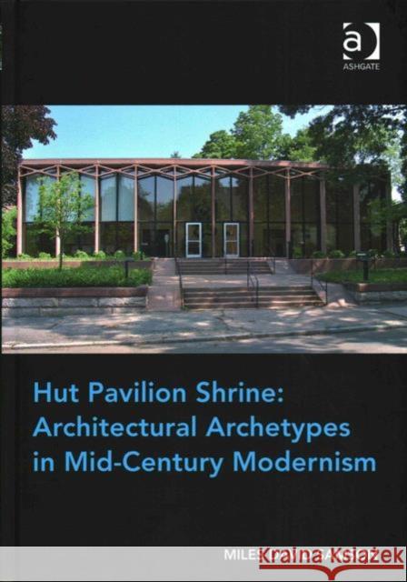 Hut Pavilion Shrine: Architectural Archetypes in Mid-Century Modernism