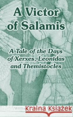 A Victor of Salamis: A Tale of the Days of Xerxes, Leonidas and Themistocles