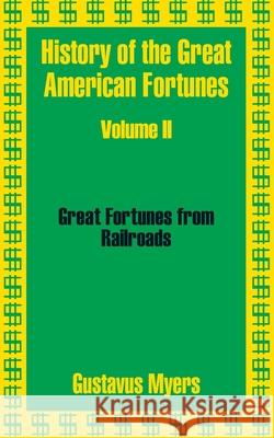 History of the Great American Fortunes (Volume Two)