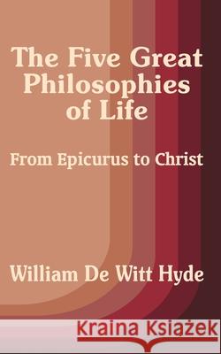 The Five Great Philosophies of Life: From Epicurus to Christ