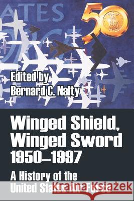 Winged Shield, Winged Sword 1950-1997: A History of the United States Air Force