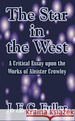 The Star in the West: A Critical Essay upon the Works of Aleister Crowley